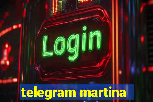 telegram martina