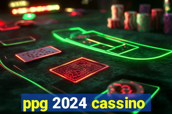 ppg 2024 cassino