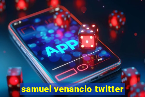 samuel venancio twitter