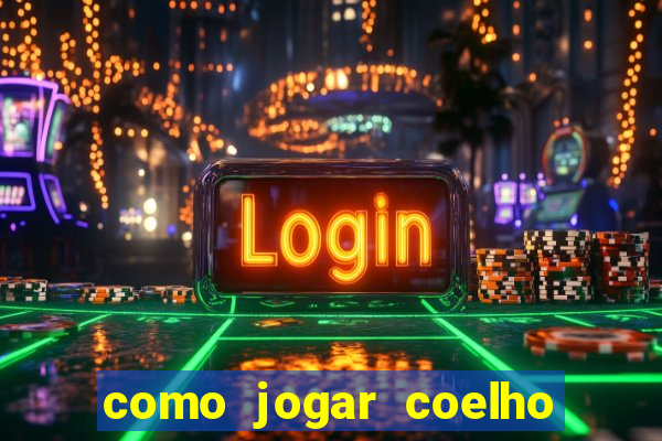 como jogar coelho da fortuna