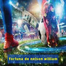 fortuna de nelson william