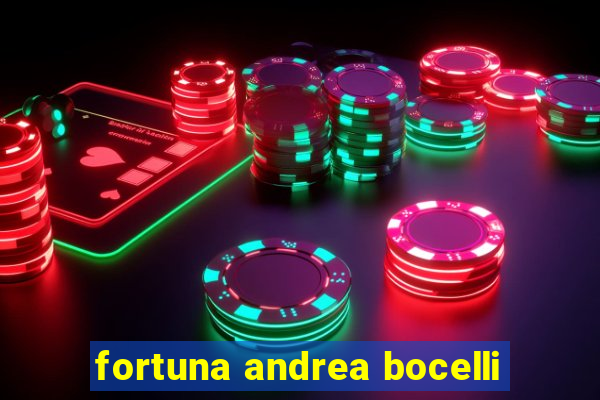 fortuna andrea bocelli