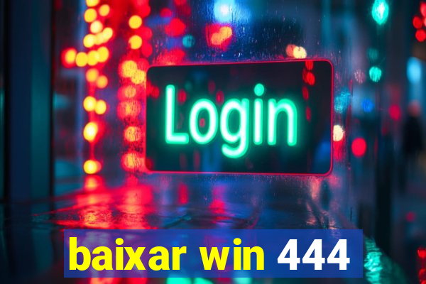 baixar win 444