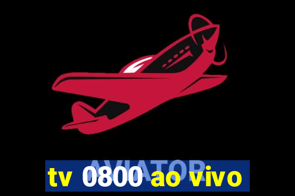 tv 0800 ao vivo