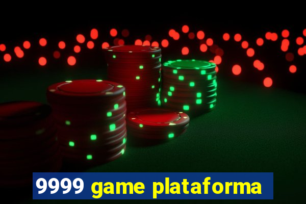 9999 game plataforma