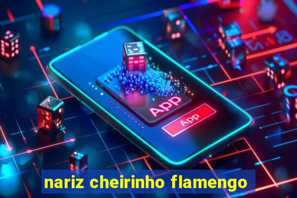 nariz cheirinho flamengo