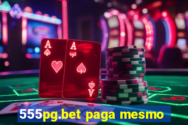 555pg.bet paga mesmo