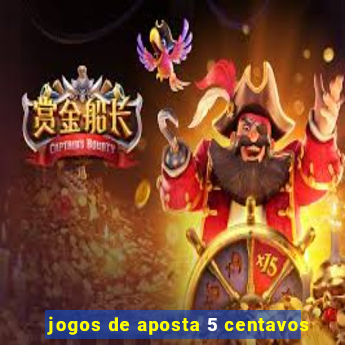 jogos de aposta 5 centavos