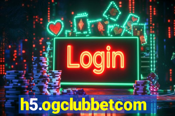 h5.ogclubbetcom