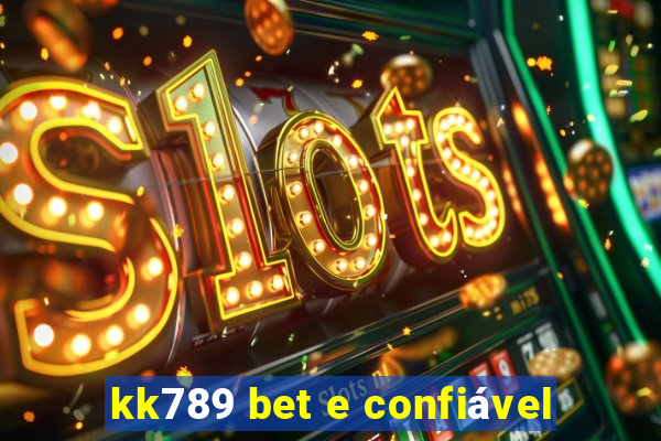 kk789 bet e confiável