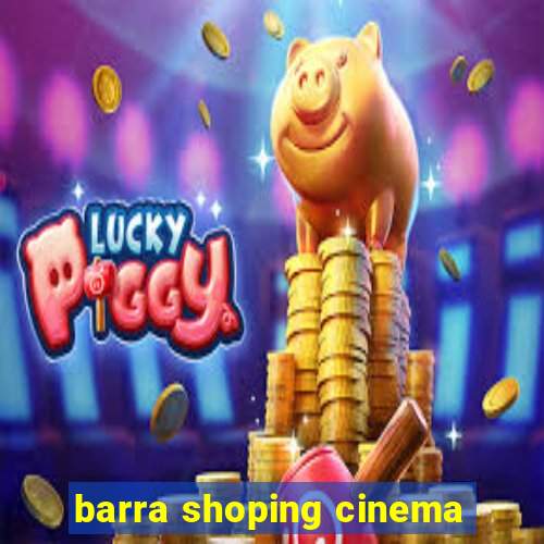 barra shoping cinema