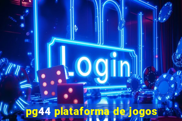 pg44 plataforma de jogos