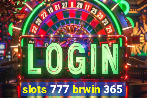 slots 777 brwin 365