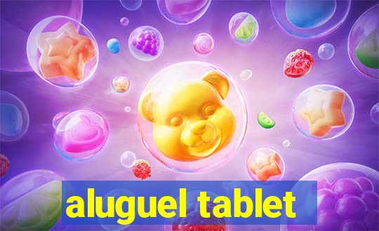 aluguel tablet