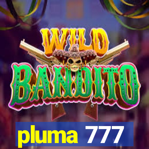 pluma 777