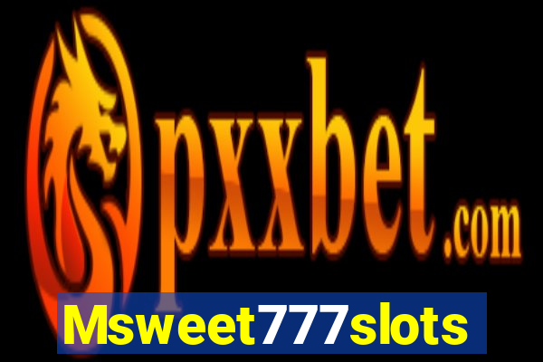 Msweet777slots