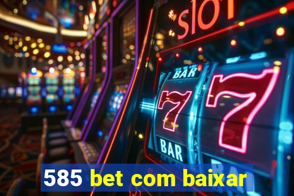 585 bet com baixar