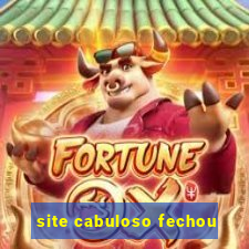 site cabuloso fechou