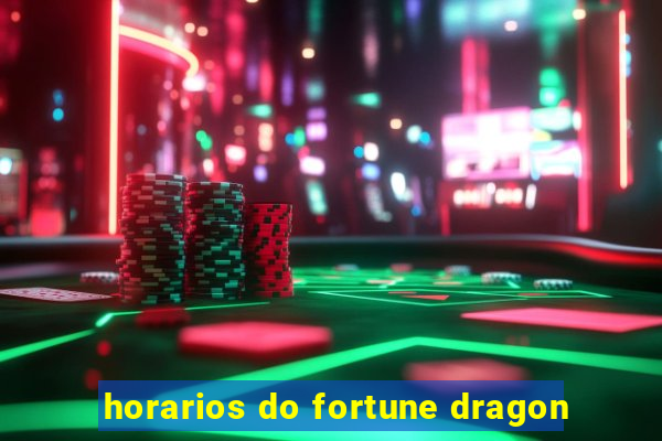 horarios do fortune dragon