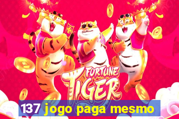 137 jogo paga mesmo