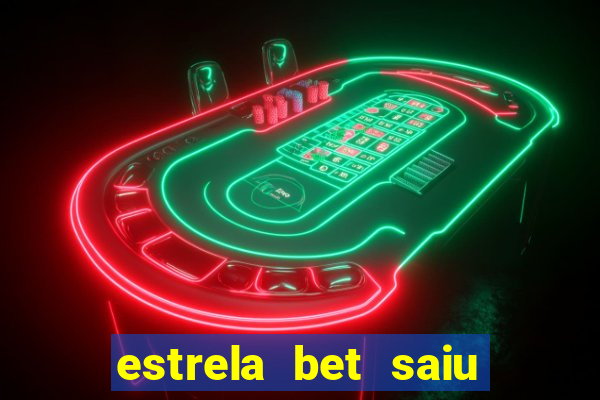 estrela bet saiu do ar