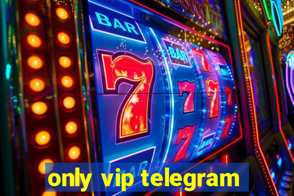 only vip telegram