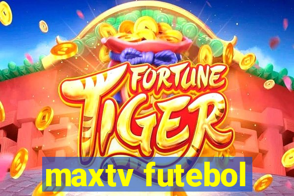 maxtv futebol