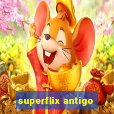 superflix antigo