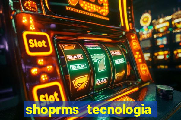 shoprms tecnologia e serviços ltda jogos