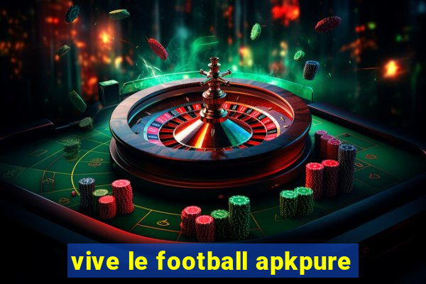 vive le football apkpure