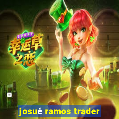 josué ramos trader