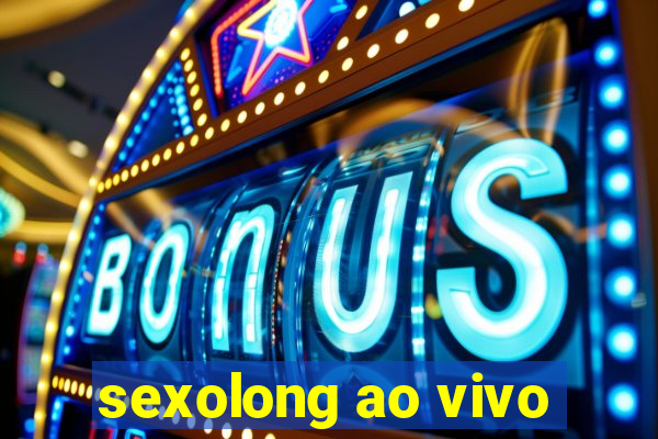 sexolong ao vivo