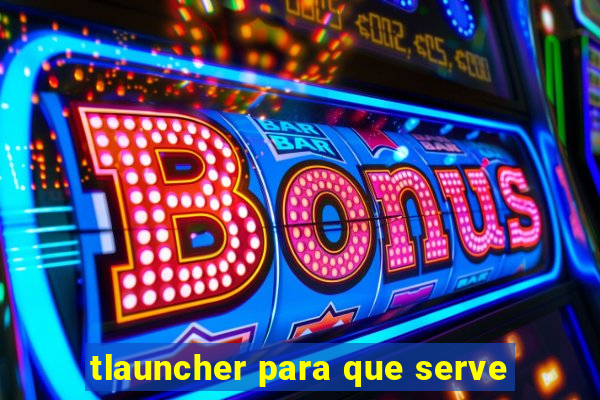 tlauncher para que serve