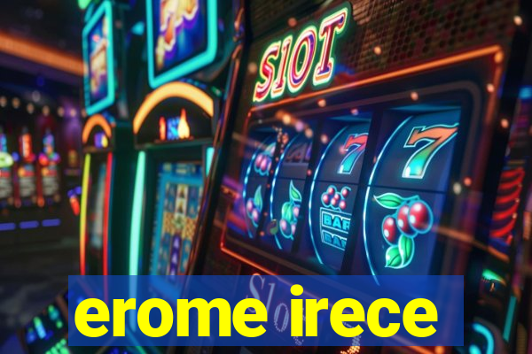 erome irece