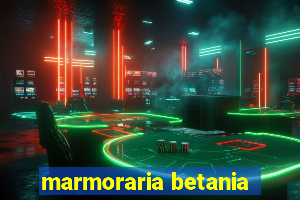 marmoraria betania