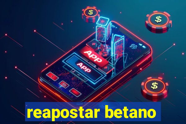 reapostar betano