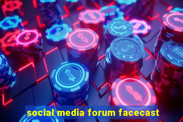 social media forum facecast