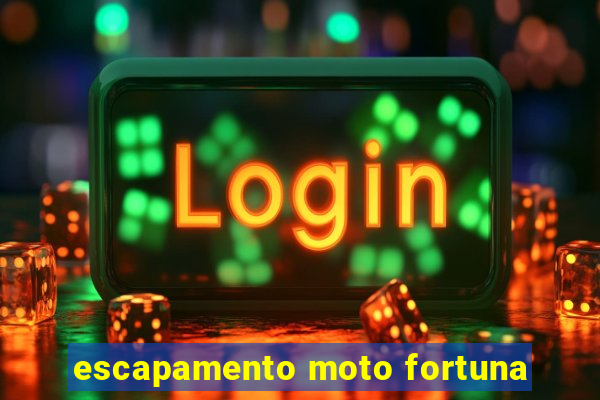 escapamento moto fortuna