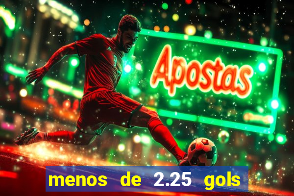 menos de 2.25 gols o que significa