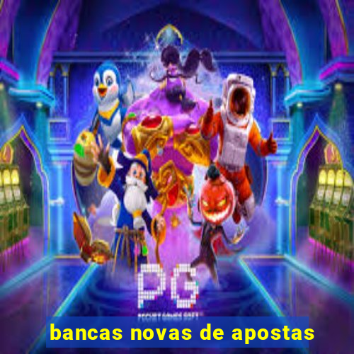 bancas novas de apostas