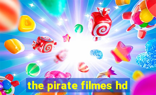 the pirate filmes hd