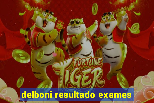 delboni resultado exames