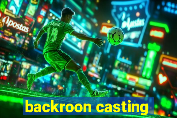 backroon casting