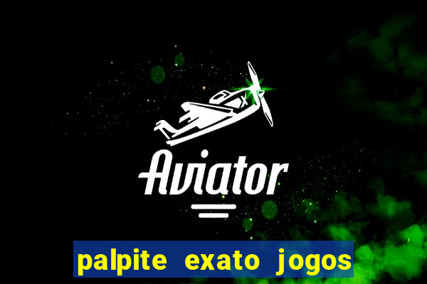 palpite exato jogos de hoje