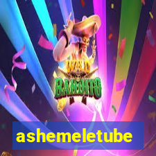 ashemeletube