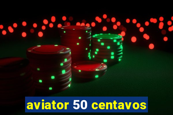 aviator 50 centavos