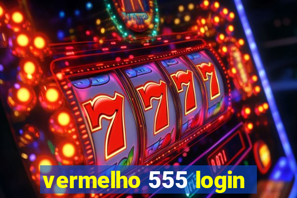 vermelho 555 login