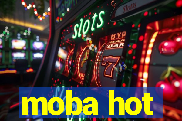 moba hot