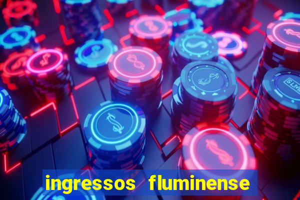 ingressos fluminense x criciúma