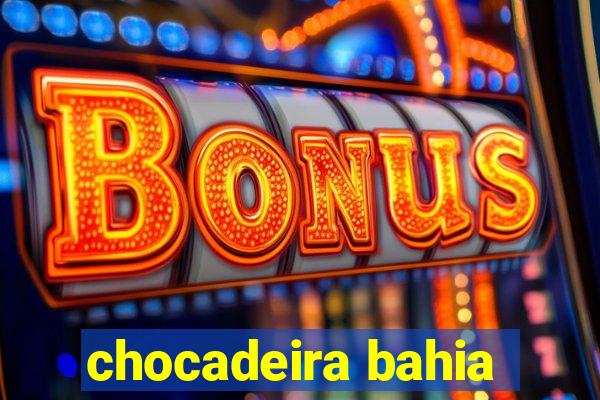 chocadeira bahia